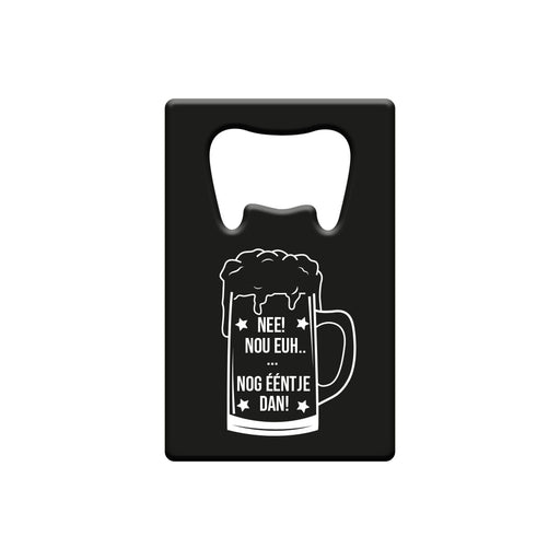 Metalen bieropener - Nee! nog eentje dan