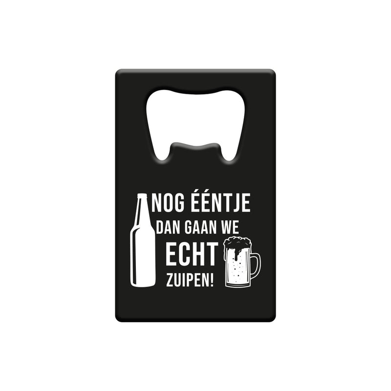 Metalen bieropener - Nog ééntje dan gaan we echt zuipen